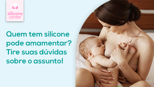 Quem Tem Silicone Pode Amamentar? Tire Suas Dúvidas Sobre o Assunto!