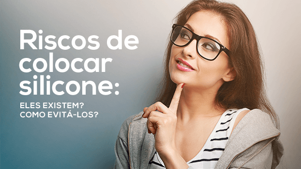 Riscos de colocar silicone: eles existem? Como evitá-los?