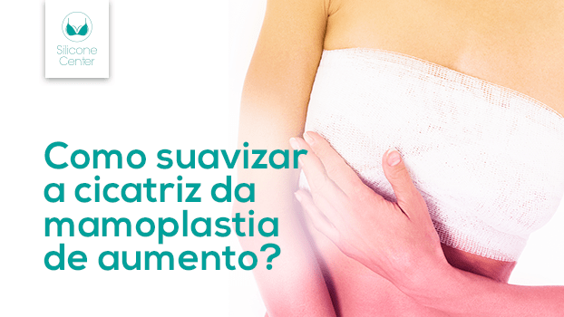 Saiba como suavizar a cicatriz da mamoplastia de aumento