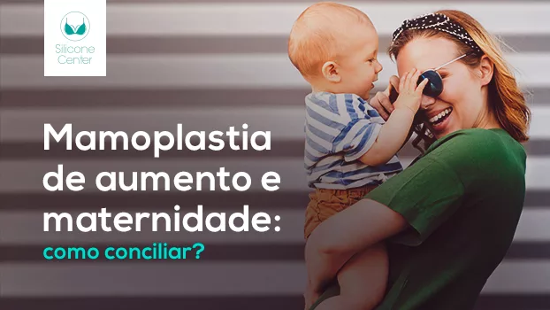 Mamoplastia de aumento e maternidade: como conciliar?