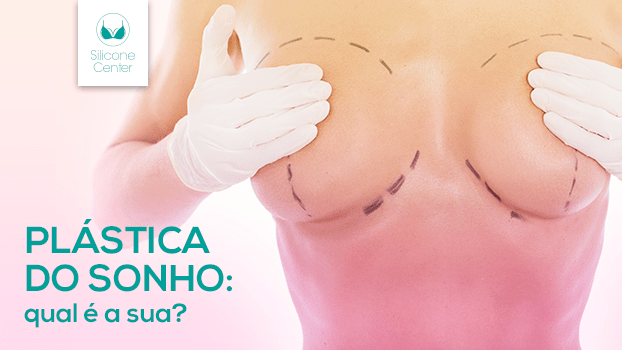 Plástica do sonho: qual é a sua?