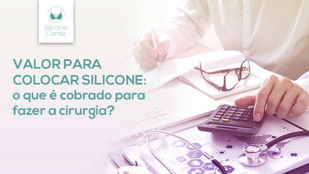 Valor para colocar silicone: o que é cobrado para fazer a cirurgia?