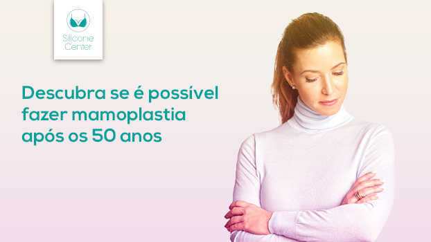 Silicone idade: descubra se é possível fazer mamoplastia após os 50