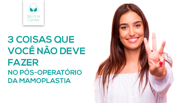 Silicone pós-operatório: 3 coisas que você não deve fazer!