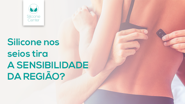 Silicone nos seios tira a sensibilidade da região?