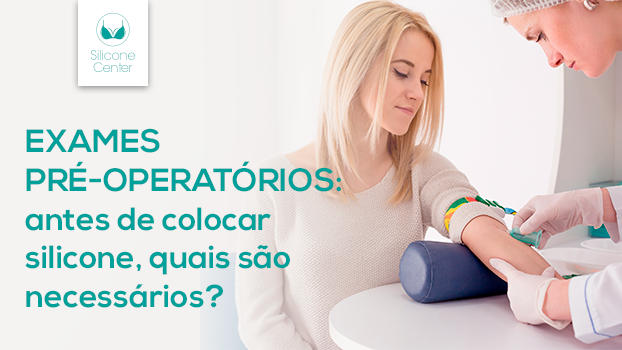 Exames pré-operatórios: antes de colocar silicone, quais são necessários?