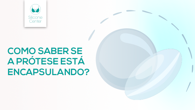 Prótese encapsulada: como saber se esse problema está acontecendo?