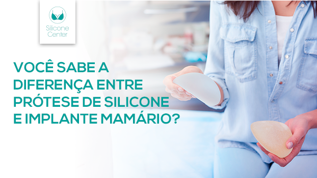 Qual a diferença entre prótese de silicone e implante mamário?