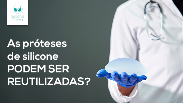 A prótese de silicone pode ser reutilizada? Descubra a resposta!