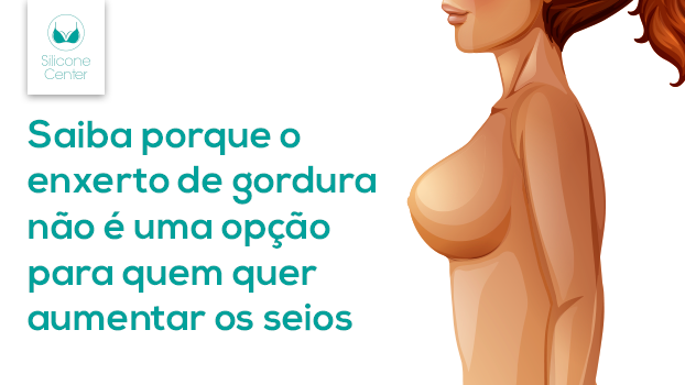 Enxerto de gordura nas mamas? Saiba porque ele não é uma opção para aumentar os seios