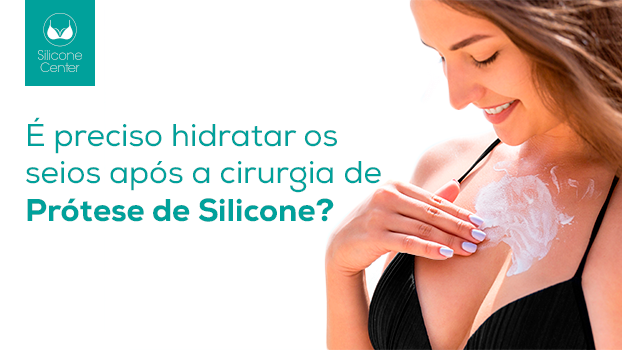 Hidratação dos seios: é preciso hidratar a pele após a cirurgia de prótese de silicone?