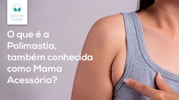 O que é a polimastia, também conhecida como mama acessória?