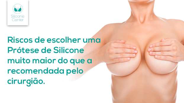 Prótese de silicone grande: quais são os riscos de exagerar no tamanho?