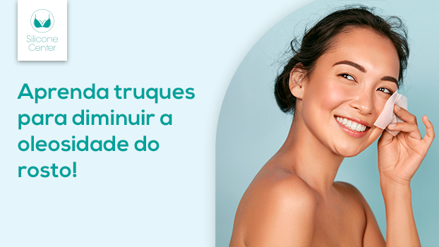 Como diminuir oleosidade do rosto?