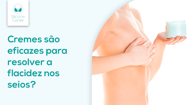 Creme para flacidez dos seios funciona? Descubra a resposta!