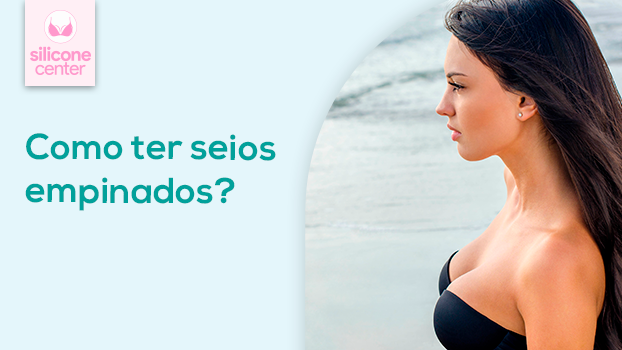 Seios empinados: como conquistar os seus!