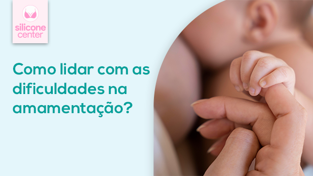 Como Lidar com As Dificuldades na Amamentação