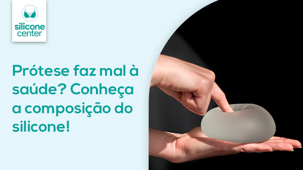 Composição do silicone: será que a prótese faz mal à saúde?