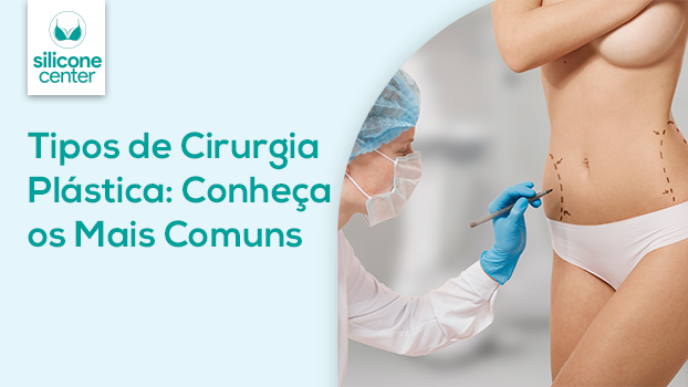 Tipos de Cirurgia Plástica: Conheça os Mais Comuns