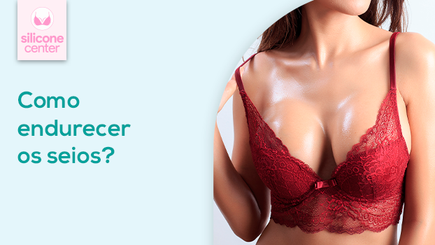 Como endurecer os seios? Dicas e procedimentos para deixar as mamas firmes