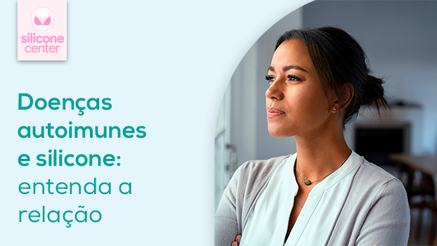 Doenças autoimunes e silicone: qual é a relação?