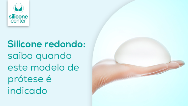 Silicone redondo: quando este modelo de prótese é indicado?