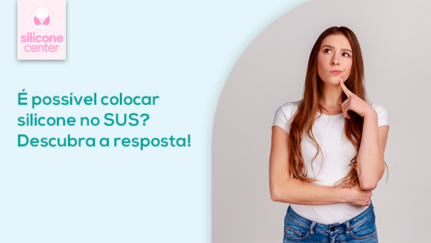 Colocar silicone pelo SUS é possível? Descubra a resposta!