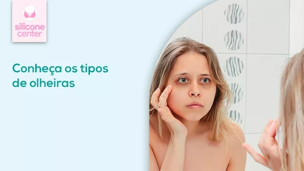 Tipos de olheira: você sabe a diferença? Como tratar?