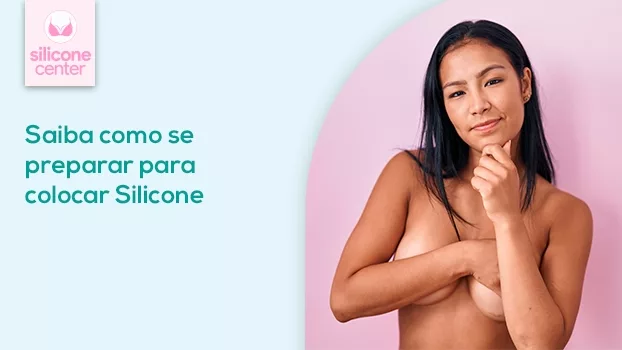 Como se preparar para o silicone?