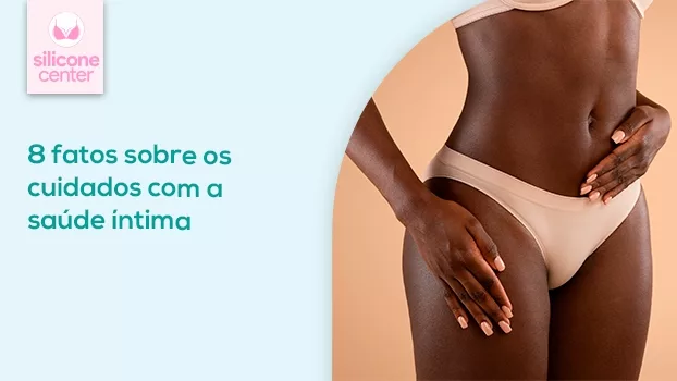 Saúde íntima: 8 fatos sobre o cuidado com seu corpo